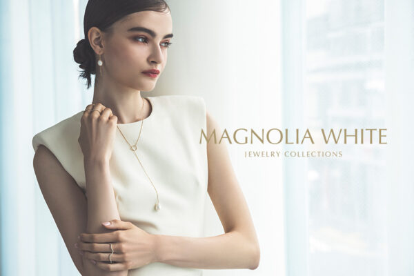 MAGNOLIA WHITE JEWELRY directed by MAAYA 待望の新作アイテムを発表 8月30日（水）〜 9月5日（火） 伊勢丹新宿店本館2階 センターパーク/ザ・ステージ2にてPOP UP STOREを開催